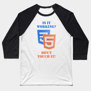 Is it working? DON'T touch it! Baseball T-Shirt